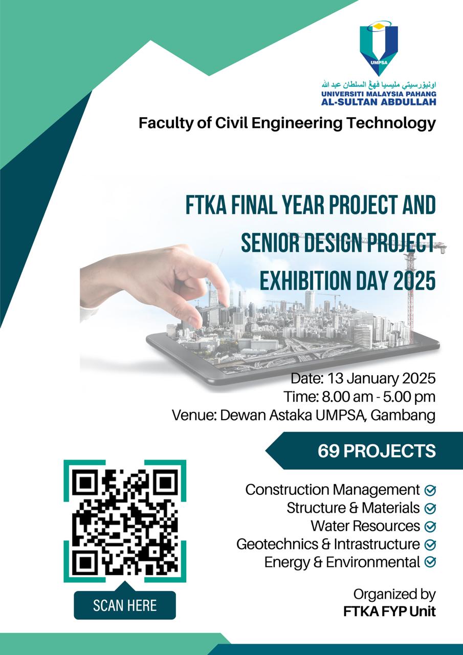 Faculty of Civil Engineering Technology, UMPSA Final Year Project (FYP) and Senior Design Project (SDP) Exhibition Day 2025 for BTV & BTC Programme will be held on 13th January 2025 at Dewan Astaka, UMPSA Gambang Campus 